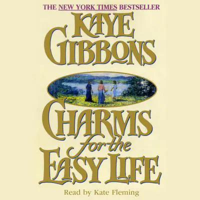 Charms for the Easy Life Audibook, by Kaye Gibbons