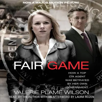 Fair Game: My Life as a Spy, My Betrayal by the White House Audibook, by Valerie Plame Wilson