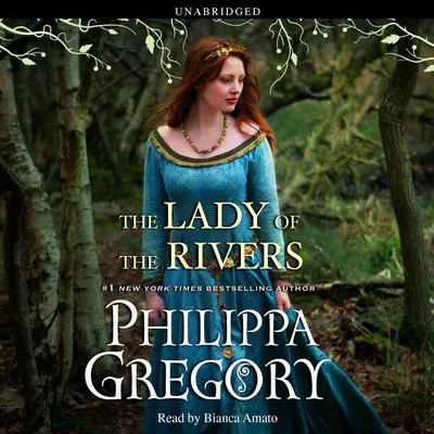 The Lady of the Rivers: A Novel Audibook, by Philippa Gregory