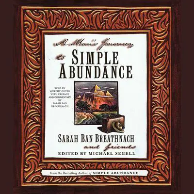 A Man's Journey to Simple Abundance Audibook, by Sarah Ban Breathnach