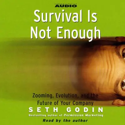 Survival Is Not Enough: Zooming, Evolution, and the Future of Your Company Audibook, by Seth Godin