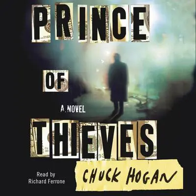 Prince of Thieves: A Novel Audibook, by Chuck Hogan