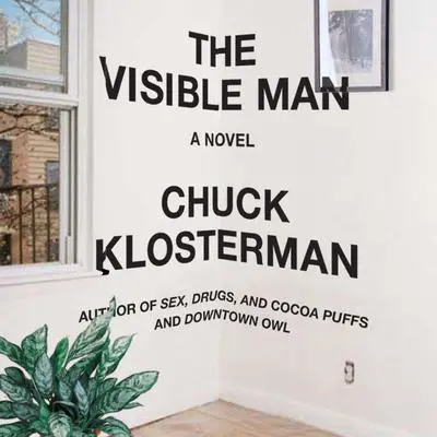 The Visible Man: A Novel Audibook, by Chuck Klosterman