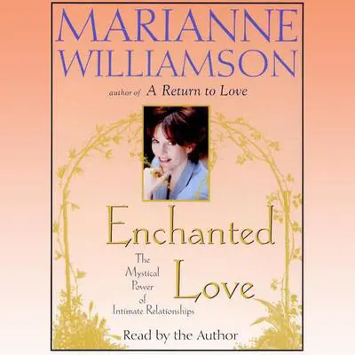 Enchanted Love: The Mystical Power of Intimate Relationships Audibook, by Marianne Williamson