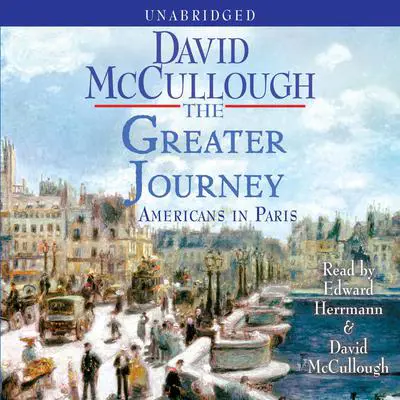 The Greater Journey: Americans in Paris Audibook, by David McCullough