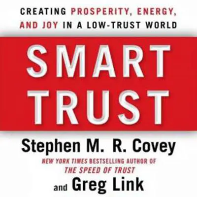 Smart Trust: Creating Posperity, Energy, and Joy in a Low-Trust World Audibook, by Stephen M. R. Covey