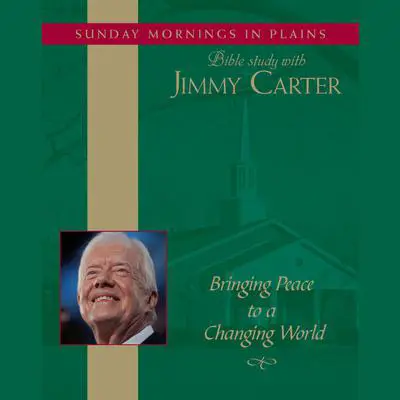 Bringing Peace to a Changing World: Sunday Mornings in Plains: Bible Study with Jimmy Carter Audibook, by Jimmy Carter