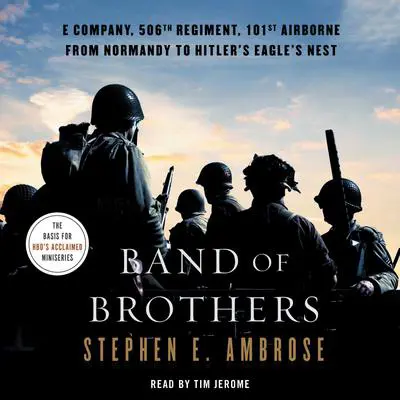Band of Brothers: E Company, 506th Regiment, 101st Airborne, from Normandy to Hitler's Eagle's Nest Audibook, by Stephen E. Ambrose