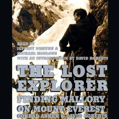 The Lost Explorer: Finding Mallory on Mount Everest Audibook, by Conrad Anker