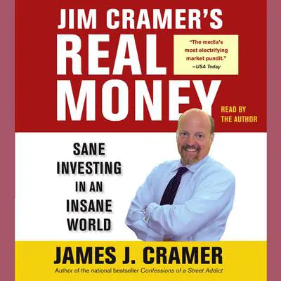 Jim Cramer's Real Money: Sane Investing in an Insane World Audibook, by James J. Cramer