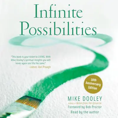 Infinite Possibilities: The Art of Living your Dreams Audibook, by Mike Dooley