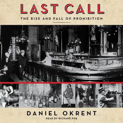 Last Call: The Rise and Fall of Prohibition Audibook, by Daniel Okrent
