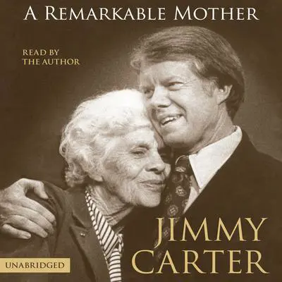A Remarkable Mother Audibook, by Jimmy Carter