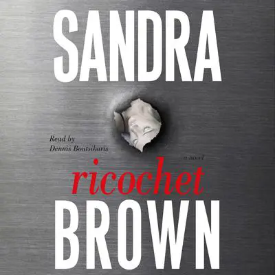 Ricochet: A Novel Audibook, by Sandra Brown
