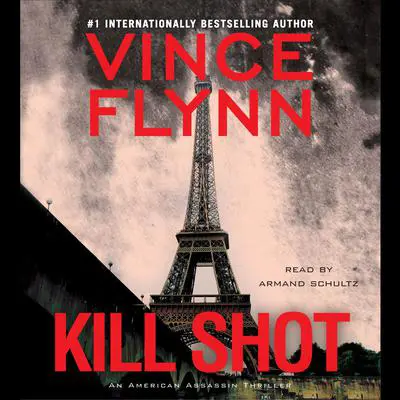 Kill Shot: An American Assassin Thriller Audibook, by Vince Flynn