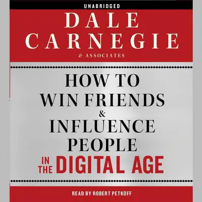 How to Win Friends and Influence People in the Digital Age Audibook, by Dale Carnegie 
