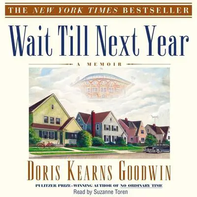 Wait Til Next Year: A Memoir Audibook, by Doris Kearns Goodwin