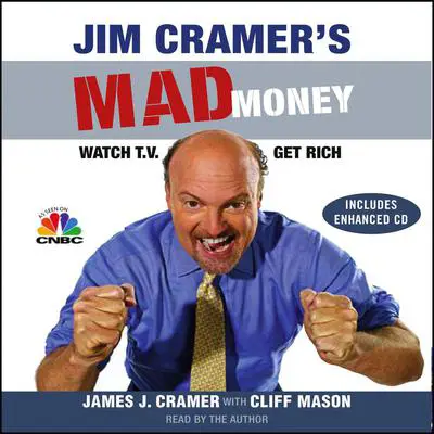 Jim Cramer's Mad Money: Watch TV, Get Rich Audibook, by James J. Cramer