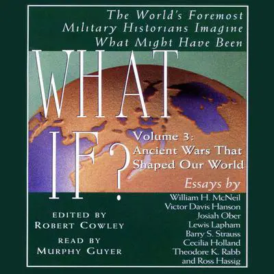 What If...? Vol 3: The World's Foremost Military Historians Imagine What Might Have Been Audibook, by Robert Cowley