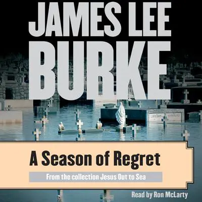 A Season of Regret Audibook, by James Lee Burke