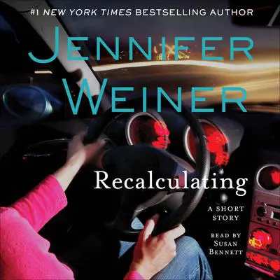 Recalculating: An eShort Story Audibook, by Jennifer Weiner