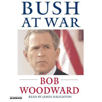 Bush at War: Inside the Bush White House Audibook, by Bob Woodward