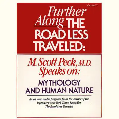 Further along the Road Less Traveled: Mythology and Human Nature Audibook, by M. Scott Peck
