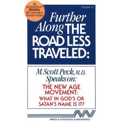 Further along the Road Less Traveled: The New Age Movement: What in God’s or Satan’s Name Is It? Audibook, by M. Scott Peck