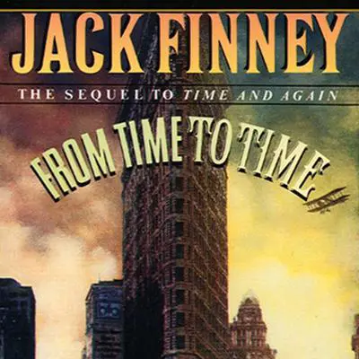 From Time to Time: The Sequel to Time and Again  Audibook, by Jack Finney