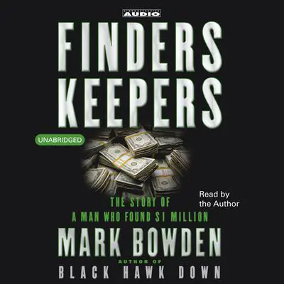 Finders Keepers: The Story of a Man who found $1 Million Audibook, by Mark Bowden