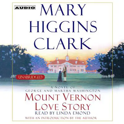 Mount Vernon Love Story: A Novel of George and Martha Washington Audibook, by Mary Higgins Clark