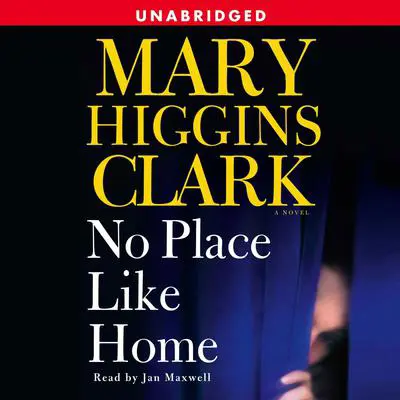 No Place Like Home: A Novel Audibook, by Mary Higgins Clark