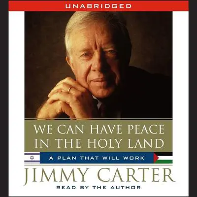 We Can Have Peace in the Holy Land Audibook, by Jimmy Carter