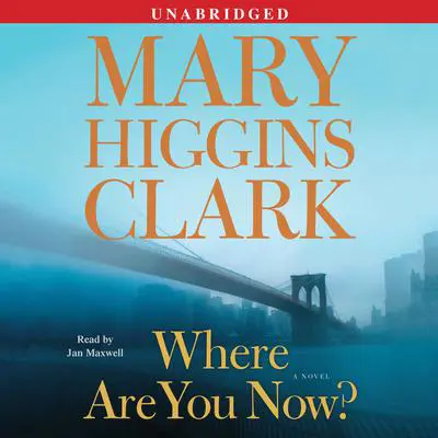 Where Are You Now?: A Novel Audibook, by Mary Higgins Clark