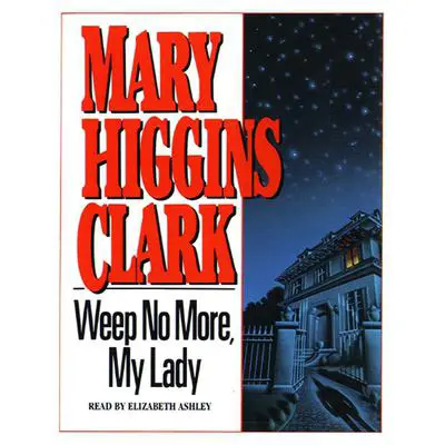 Weep No More My Lady Audibook, by Mary Higgins Clark