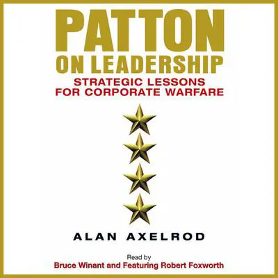 Patton on Leadership: Strategic Lessons for Corporate Warfare Audibook, by Alan Axelrod