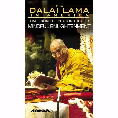 The Dalai Lama in America: Mindful Enlightenment Audibook, by His Holiness the Dalai Lama