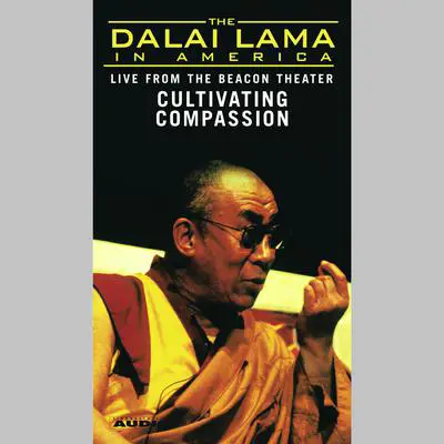 The Dalai Lama in America: Cultivating Compassion Audibook, by His Holiness the Dalai Lama