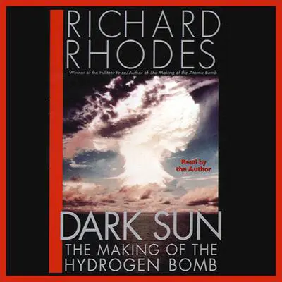 Dark Sun: The Making of the Hydrogen Bomb Audibook, by Richard Rhodes