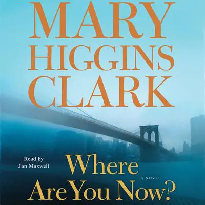 Where Are You Now?: A Novel Audibook, by Mary Higgins Clark