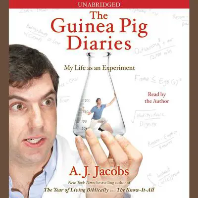The Guinea Pig Diaries: My Life as an Experiment Audibook, by A. J. Jacobs