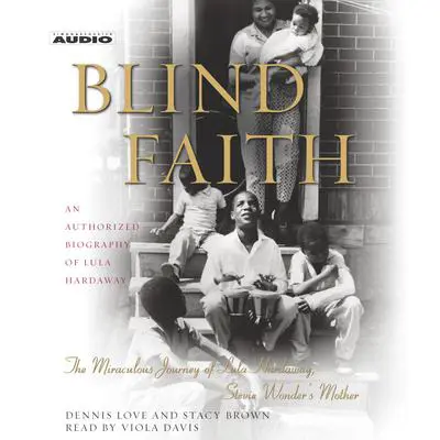 Blind Faith: The Miraculous Journey of Lula Hardaway, Stevie Wonder's Mother Audibook, by Dennis Love