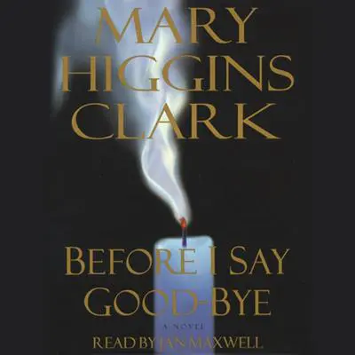 Before I Say Good-Bye Audibook, by Mary Higgins Clark