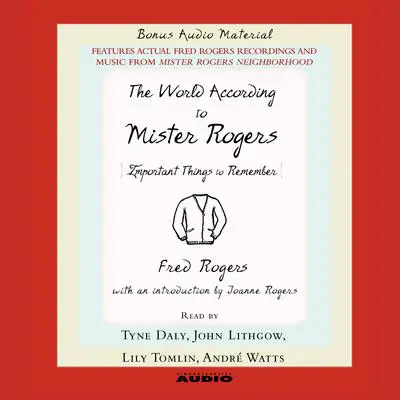 The World according to Mister Rogers: Important Things to Remember Audibook, by Fred Rogers