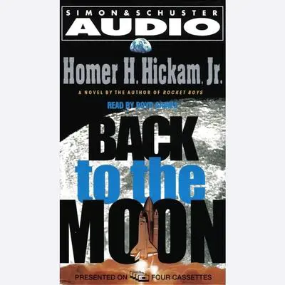 Back to the Moon Audibook, by Homer Hickam