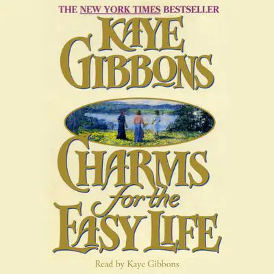 Charms for the Easy Life Audibook, by Kaye Gibbons