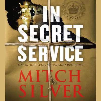 In Secret Service: A Novel Audibook, by Mitch Silver