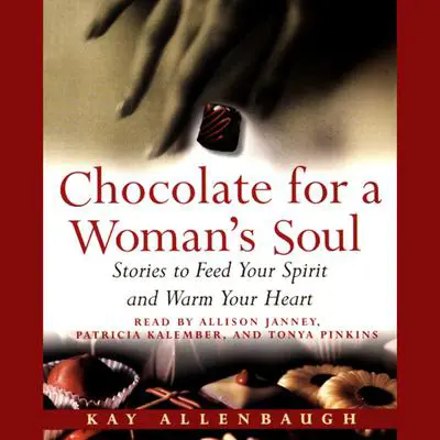 Chocolate for a Woman’s Soul: Stories to Feed Your Spirit and Warm Your Heart Audibook, by Kay Allenbaugh