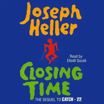 Closing Time: The Sequel to Catch-22 Audibook, by Joseph Heller