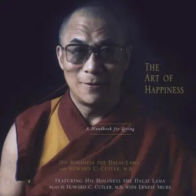 The Art Of Happiness: A Handbook For Living Audibook, by His Holiness the Dalai Lama